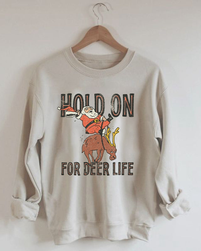 Hood on for Deer Life Sweatshirt