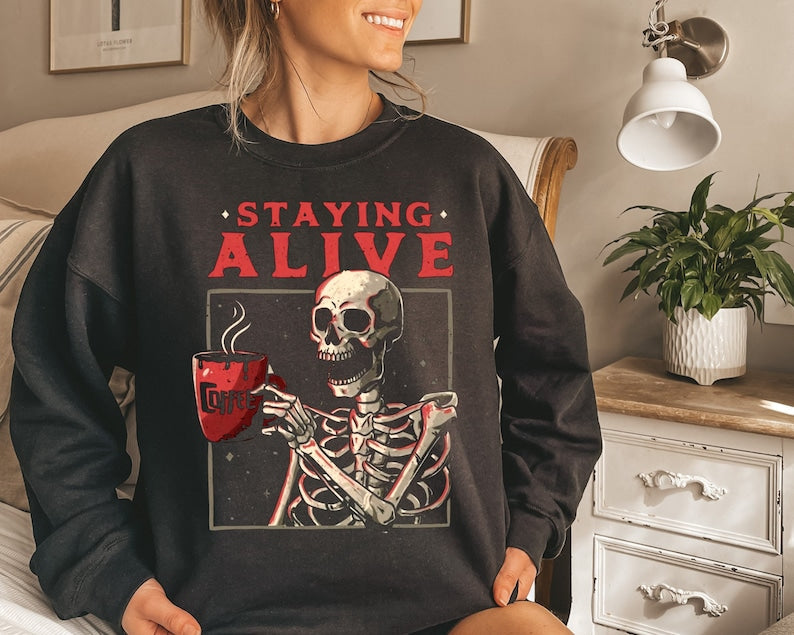 Staying Alive Coffee Sweatshirt