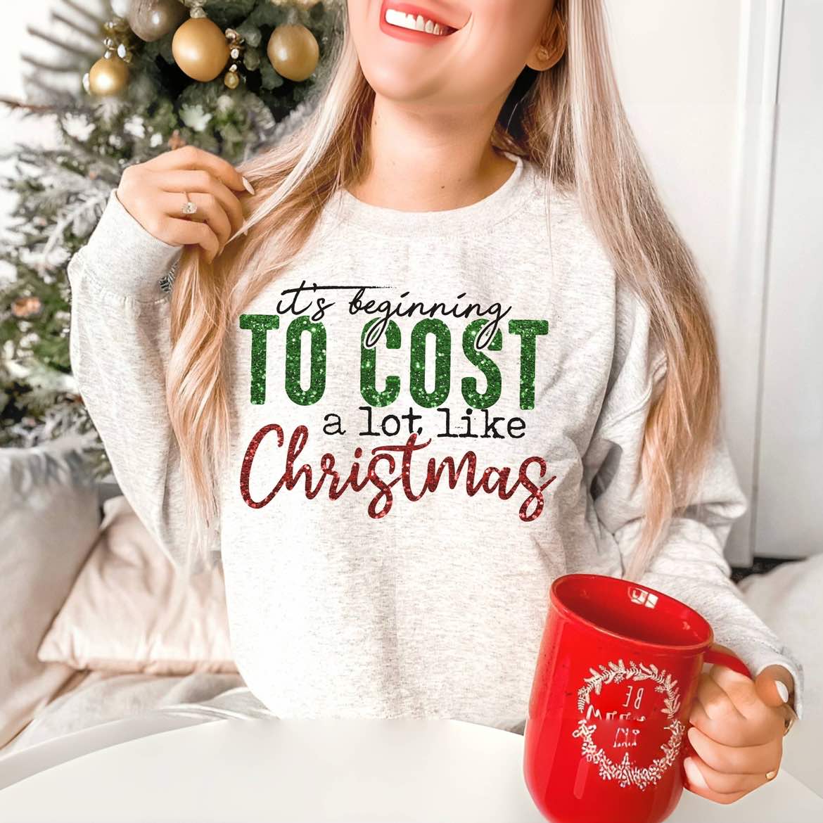 It's Beginning To Cost A Lot Like Christmas Sweatshirt