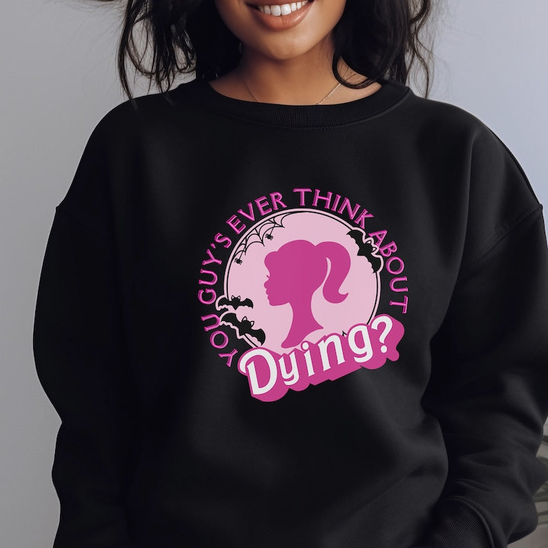 You Guys Ever Think About Dying Barbie Halloween Sweatshirt