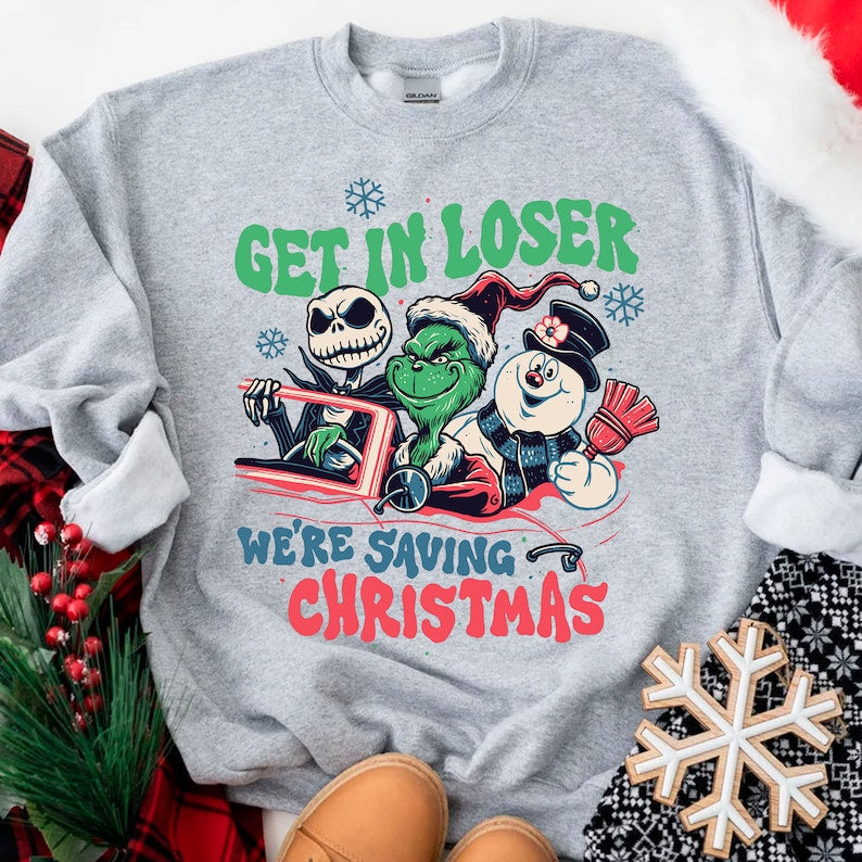 Get In Loser We're Saving Christmas Sweatshirt